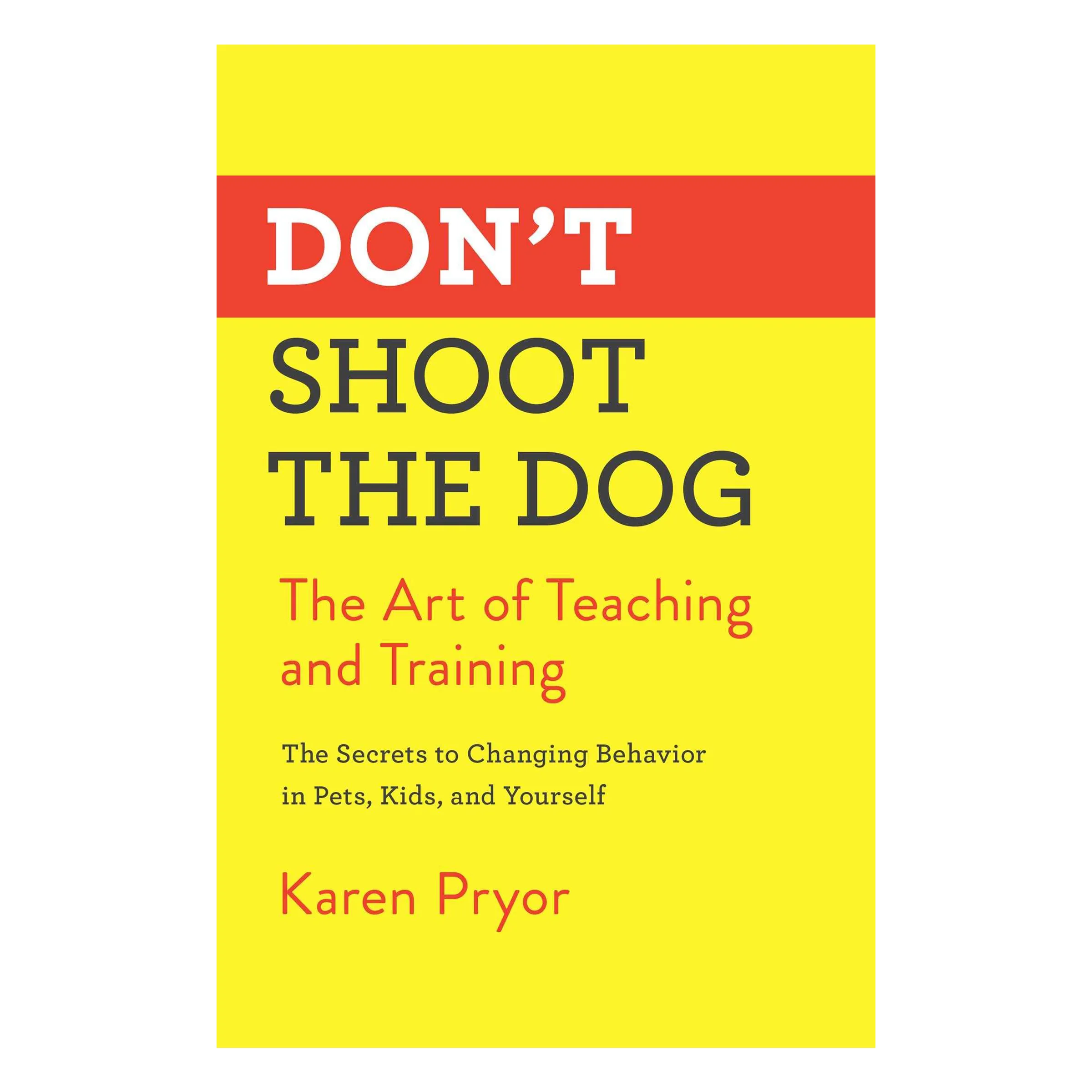 Don't Shoot the Dog by Karen Pryor