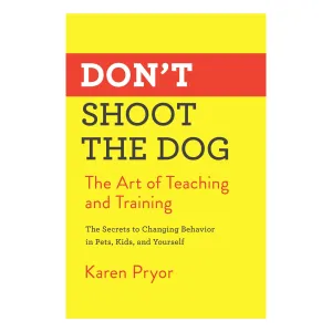 Don't Shoot the Dog by Karen Pryor