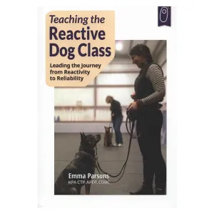 E-BOOK Teaching the Reactive Dog Class by Emma Parsons